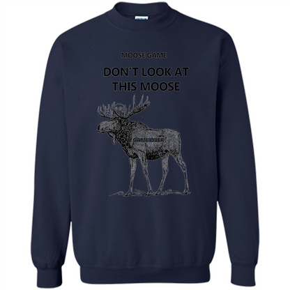 Moose Game Don't Look at This Moose Funny T-shirt Navy