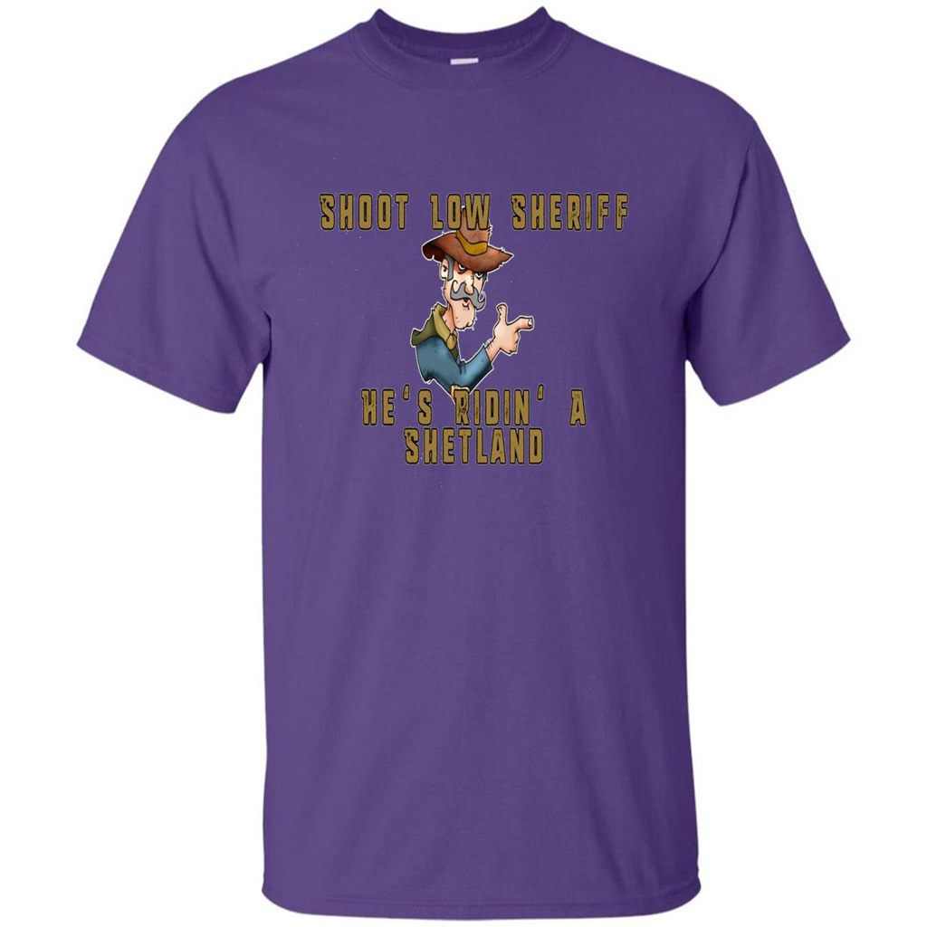 Shoot Low Sheriff He's Ridin' A Shetland T-shirt Purple