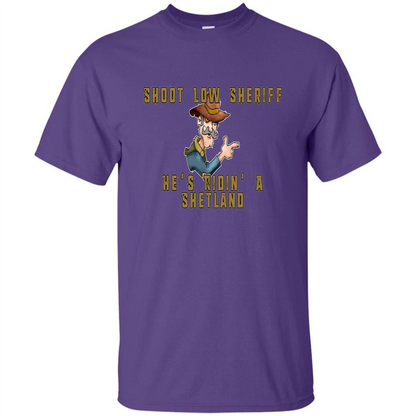 Shoot Low Sheriff He's Ridin' A Shetland T-shirt Purple