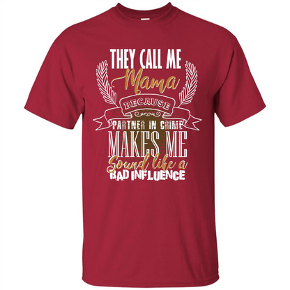 Mama T-shirt They Call Me Mama Because Partner In Crime T-shirt Cardinal