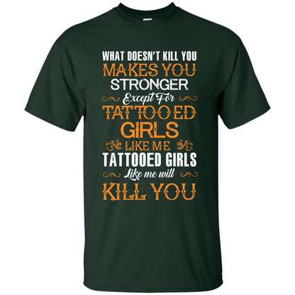 Tatooed Girl T-shirt What Doesn’t Kill You Makes You Stronger T-shirt Forest Green
