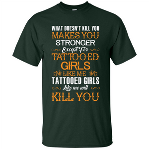 Tatooed Girl T-shirt What Doesn’t Kill You Makes You Stronger T-shirt