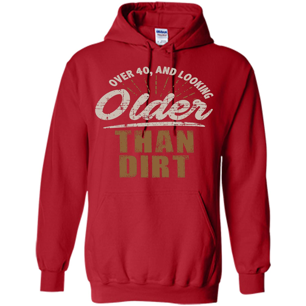 Funny Quotation T-Shirt Over 40 and Looking Older Than Dirt Red