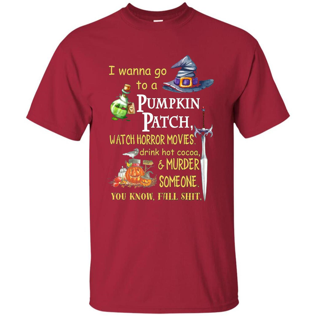 I Wanna Go To A Pumpkin Patch T-Shirt Funny Halloween T-shirt Cardinal
