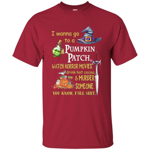 I Wanna Go To A Pumpkin Patch T-Shirt Funny Halloween T-shirt