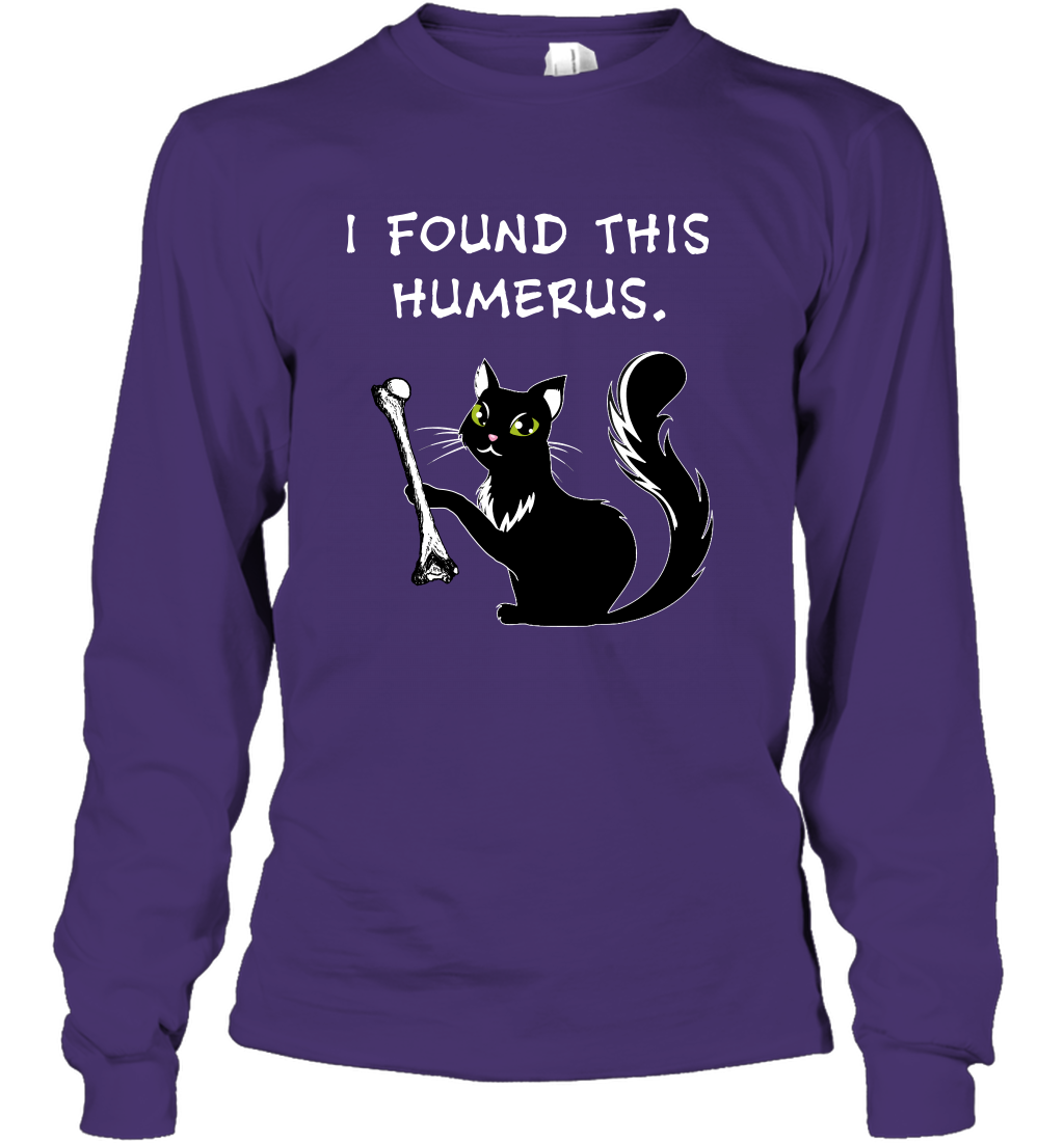 I Found This Humerus Shirt Long Sleeve T-Shirt Long Sleeve T-Shirt Purple