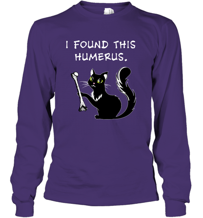 I Found This Humerus Shirt Long Sleeve T-Shirt Long Sleeve T-Shirt Purple