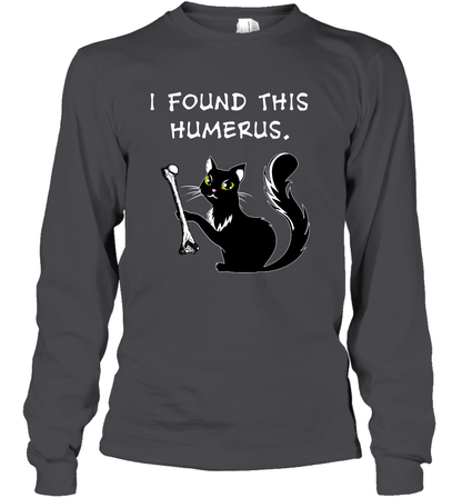 I Found This Humerus Shirt Long Sleeve T-Shirt Long Sleeve T-Shirt Dark Heather