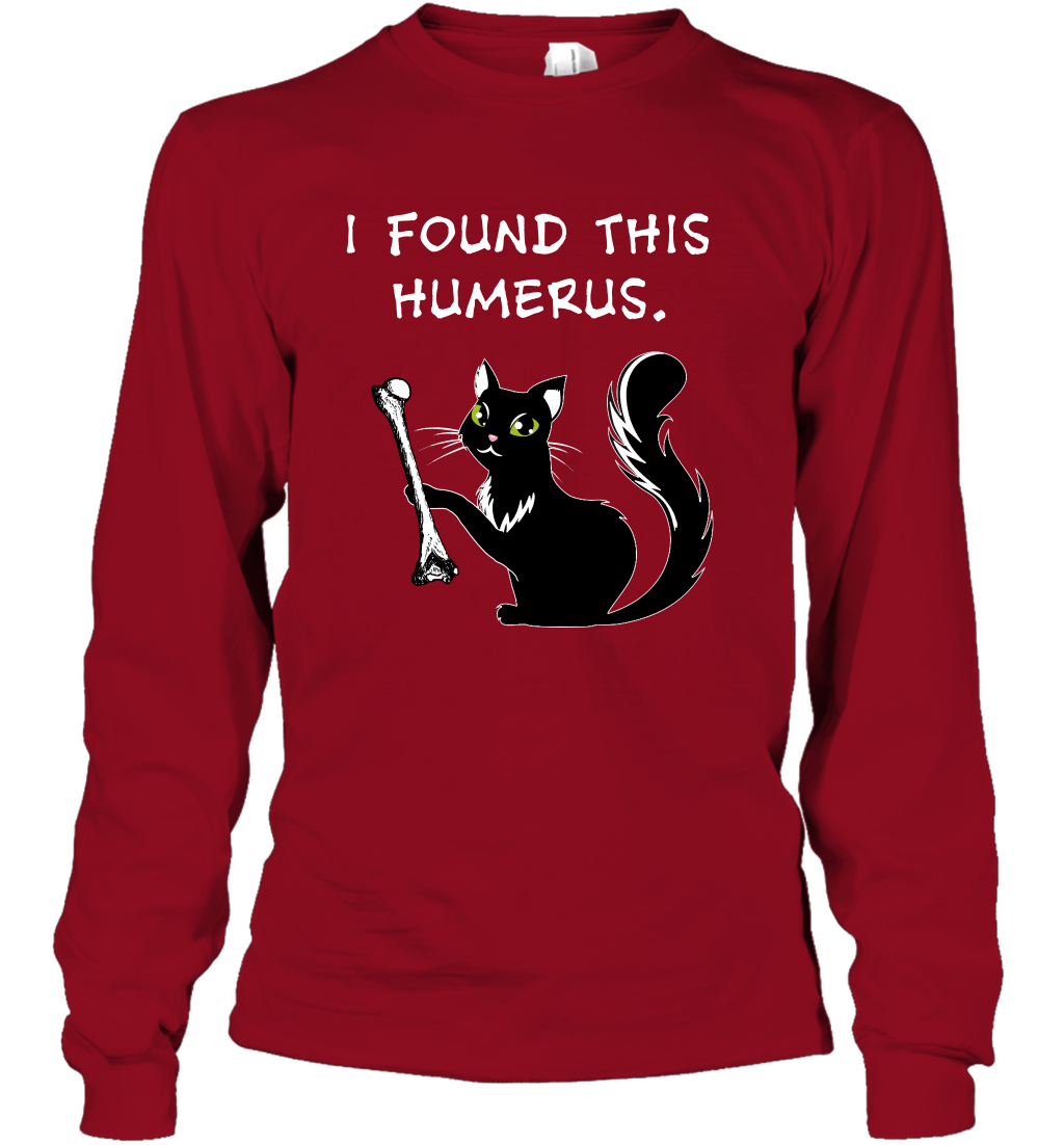 I Found This Humerus Shirt Long Sleeve T-Shirt Long Sleeve T-Shirt Cardinal Red