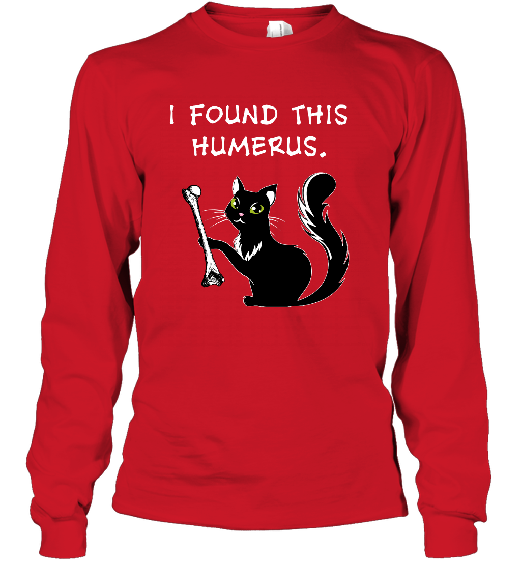 I Found This Humerus Shirt Long Sleeve T-Shirt Long Sleeve T-Shirt Red