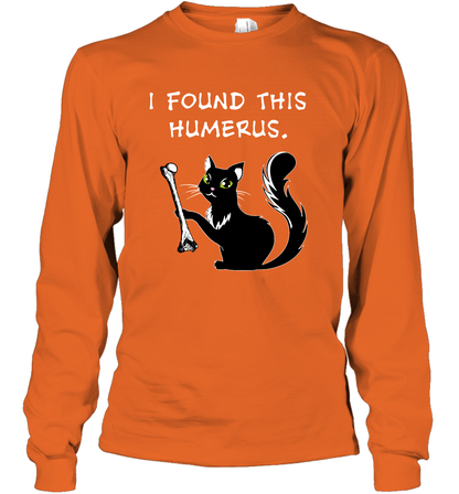 I Found This Humerus Shirt Long Sleeve T-Shirt Long Sleeve T-Shirt Orange