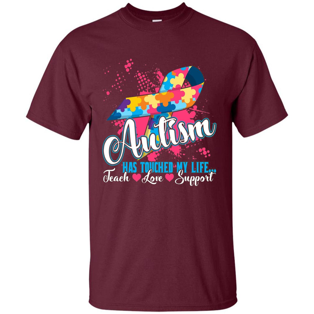 Autism Teacher T-shirts Autism Has Touched My Life Teach Love Support Maroon
