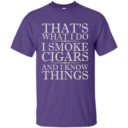 That's What I Do I Smoke Cigars And I Know Things T-shirt Purple