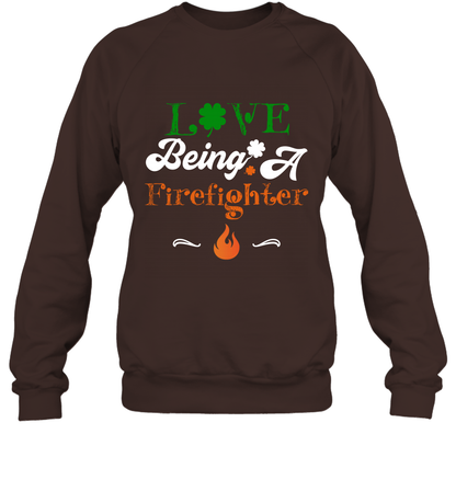 Love Being A Firefighter Saint Patricks Day Shirt Sweatshirt Dark Chocolate