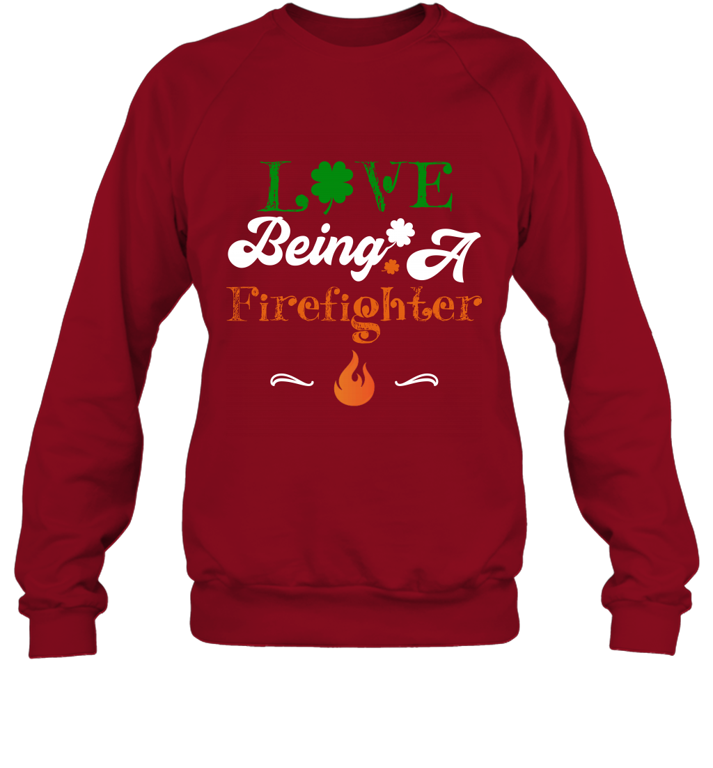 Love Being A Firefighter Saint Patricks Day Shirt Sweatshirt Cardinal Red