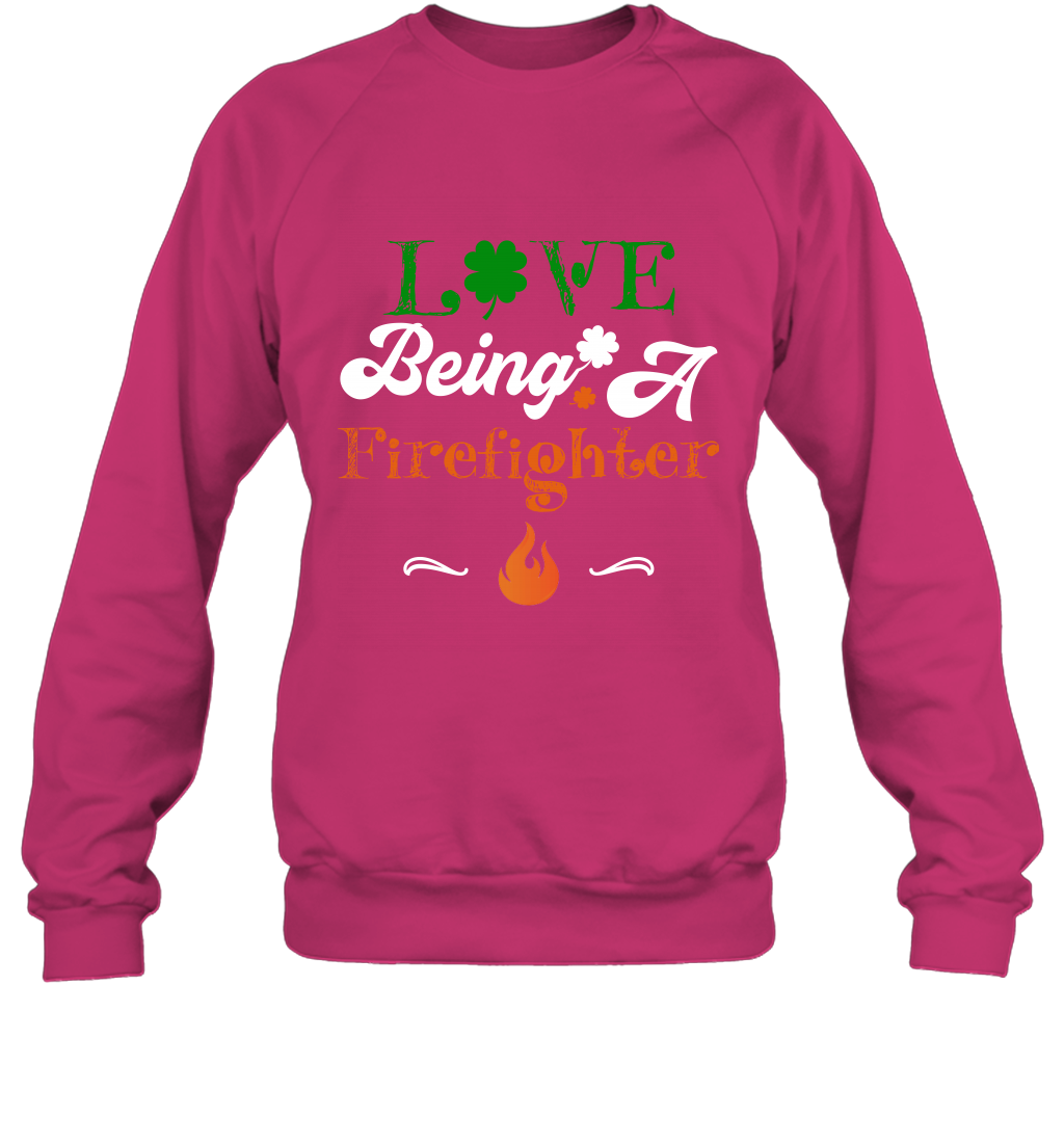 Love Being A Firefighter Saint Patricks Day Shirt Sweatshirt Heliconia