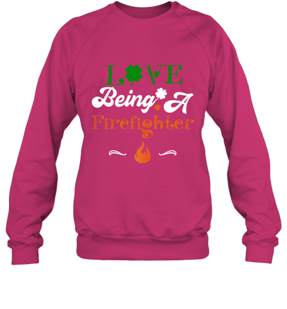 Love Being A Firefighter Saint Patricks Day Shirt Sweatshirt Heliconia