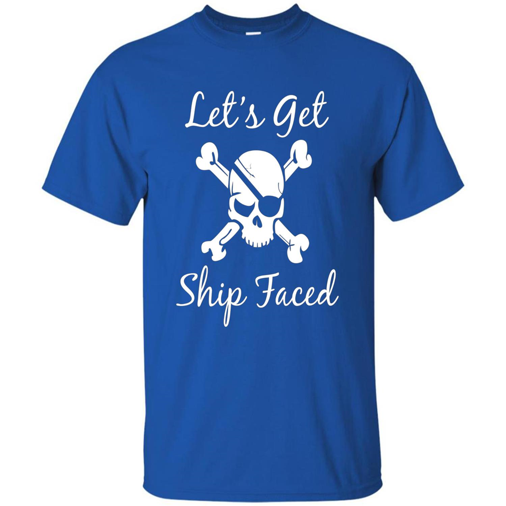 Let's Get Ship Faced T-shirt Funny Sailing Boat Cruise T-shirt Royal