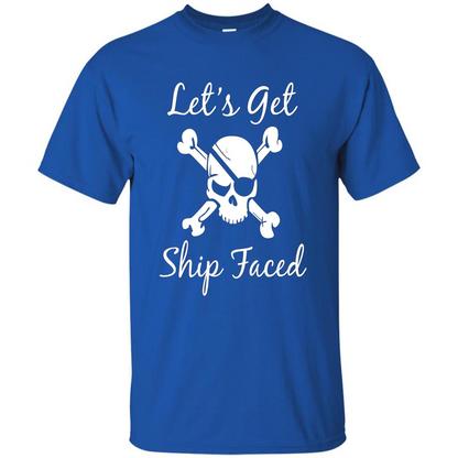 Let's Get Ship Faced T-shirt Funny Sailing Boat Cruise T-shirt Royal
