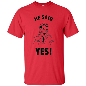 He Said Yes Funny Bachelor Party Grooms Engagement T-shirt