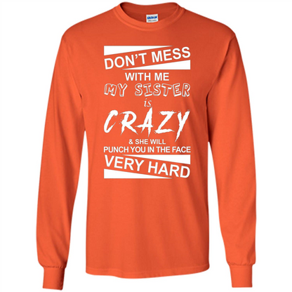 Don' Mess With Me My Sister Is Crazy She Will Punch You T-Shirt Png Orange