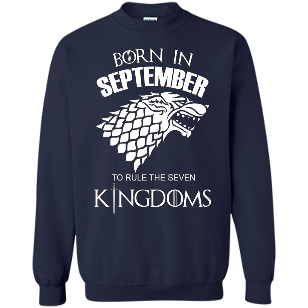 Born In September To Rule The Seven KingDoms T-shirt Funny Birthday Shirt Navy