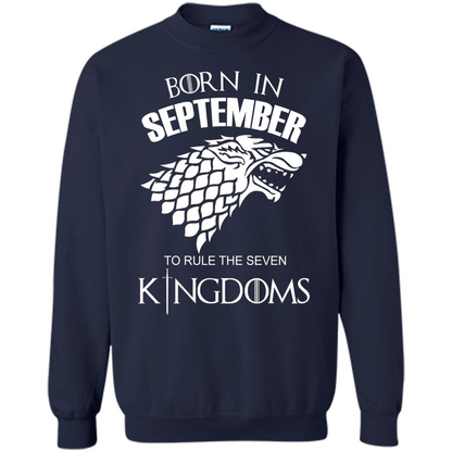 Born In September To Rule The Seven KingDoms T-shirt Funny Birthday Shirt Navy