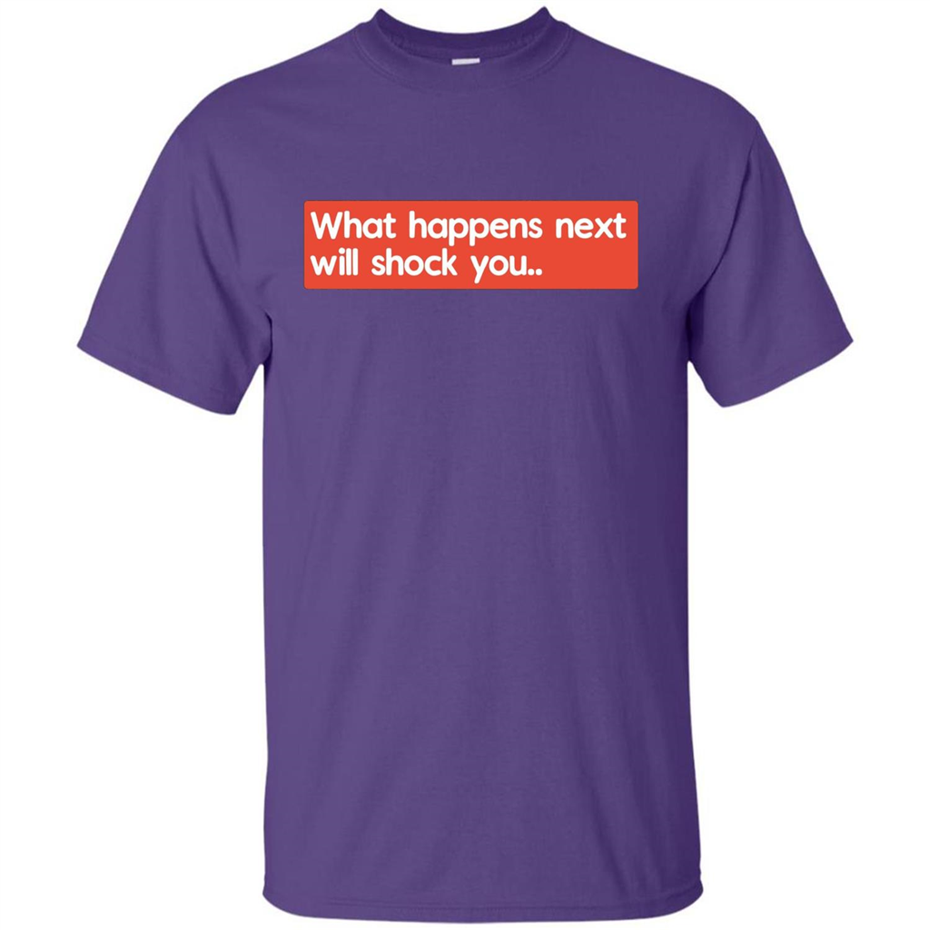 What Happens Next Will Shock You T-shirt Purple