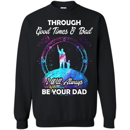 Fathers Day T-shirt I Will Always Be Your Dad. Black