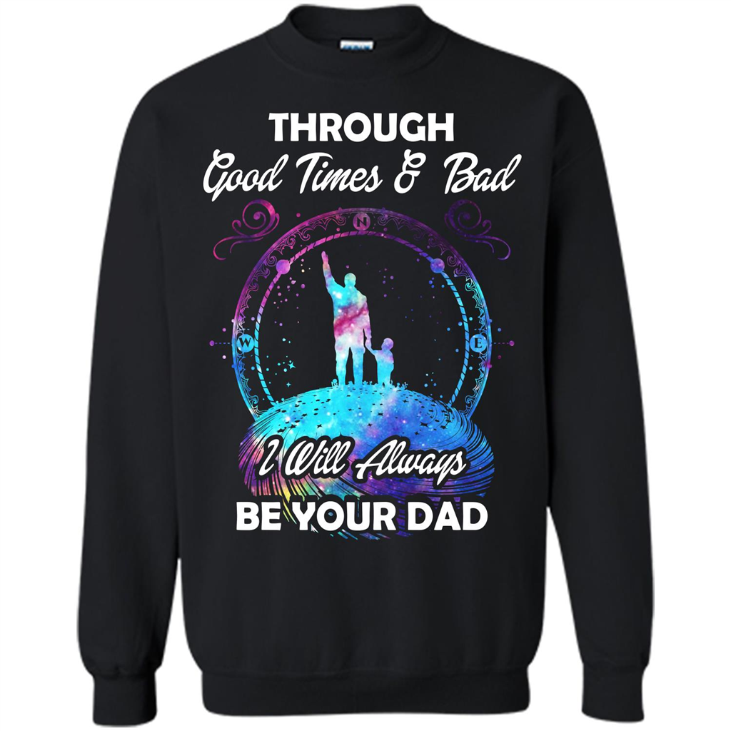Fathers Day T-shirt I Will Always Be Your Dad.