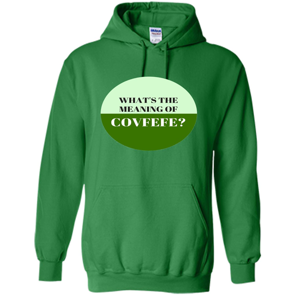 Tweets Covfefe T-shirt What's The Meaning Of Covfefe? Irish Green