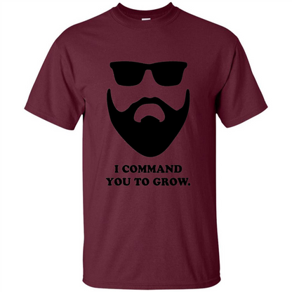 Beard T-Shirt I Command You To Grow T-shirt Maroon