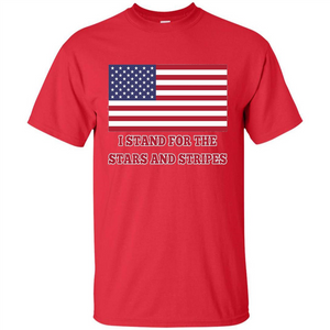 I Stand For The Star And Stripes American Flag T-shirt