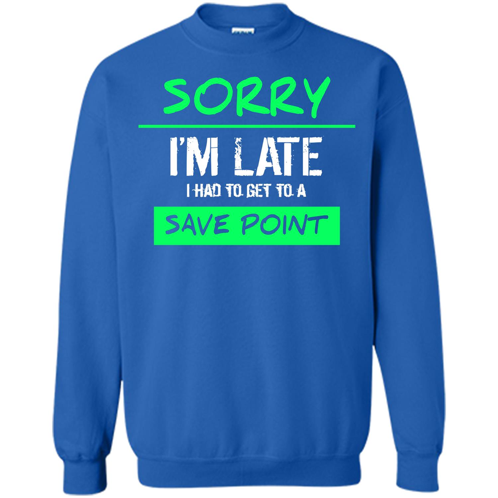 Sorry I'm Late I Had To Get To A Save Point T-shirt Royal