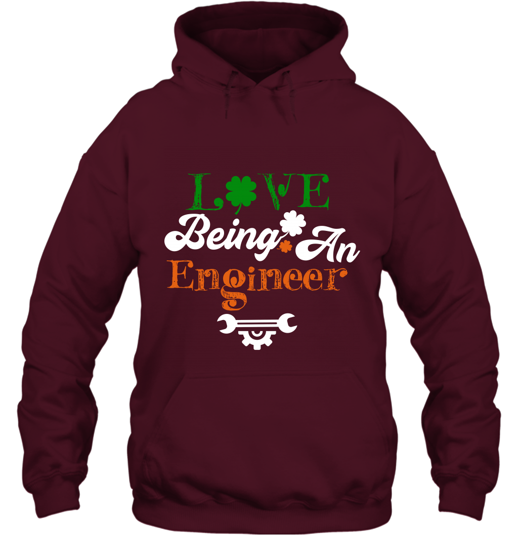 Love Being A Engineer Saint Patricks Day Shirt Hoodie Maroon