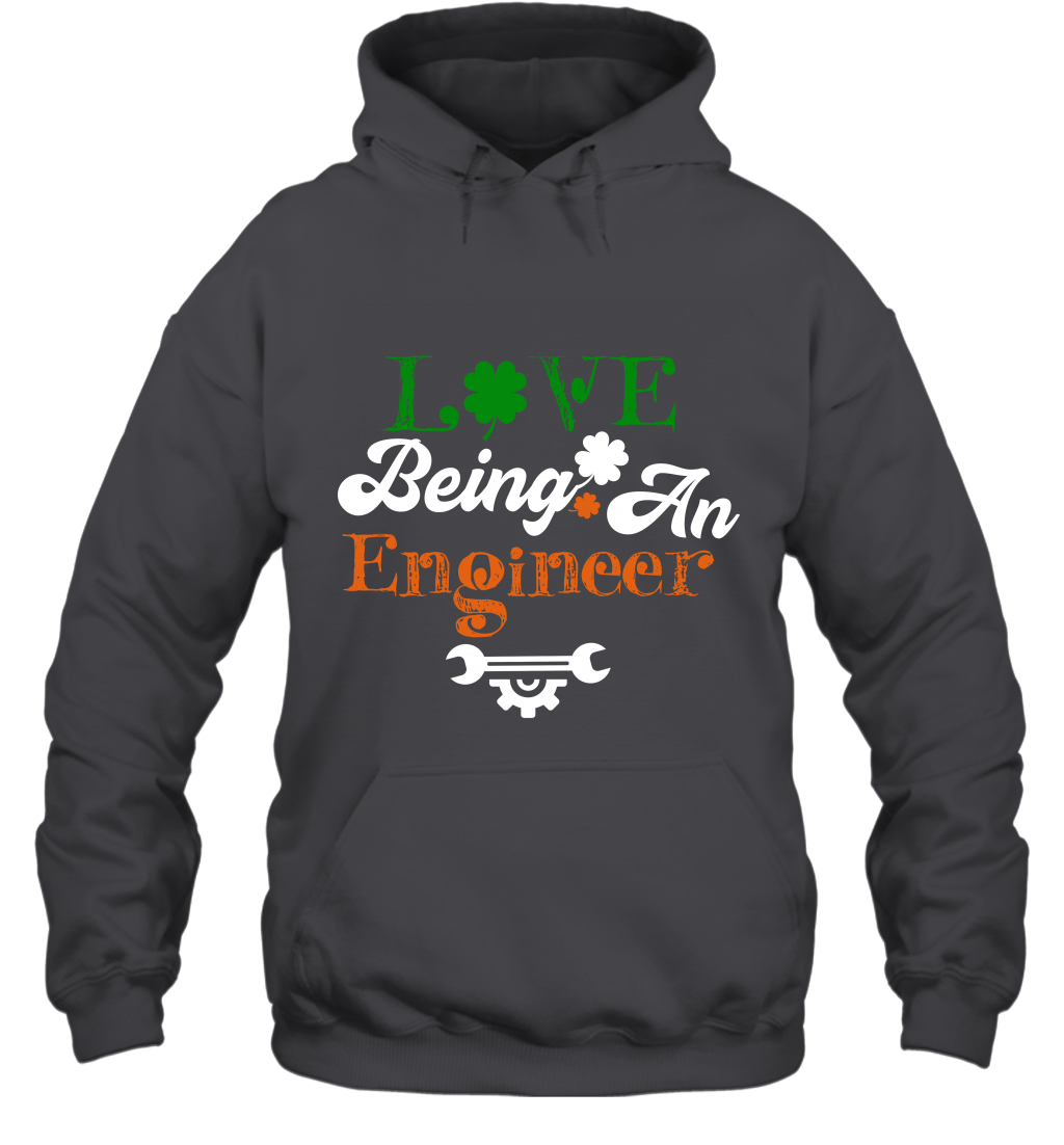 Love Being A Engineer Saint Patricks Day Shirt Hoodie Dark Heather