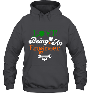Love Being A Engineer Saint Patricks Day ShirtUnisex Heavyweight Pullover Hoodie