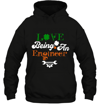 Love Being A Engineer Saint Patricks Day Shirt Hoodie Black