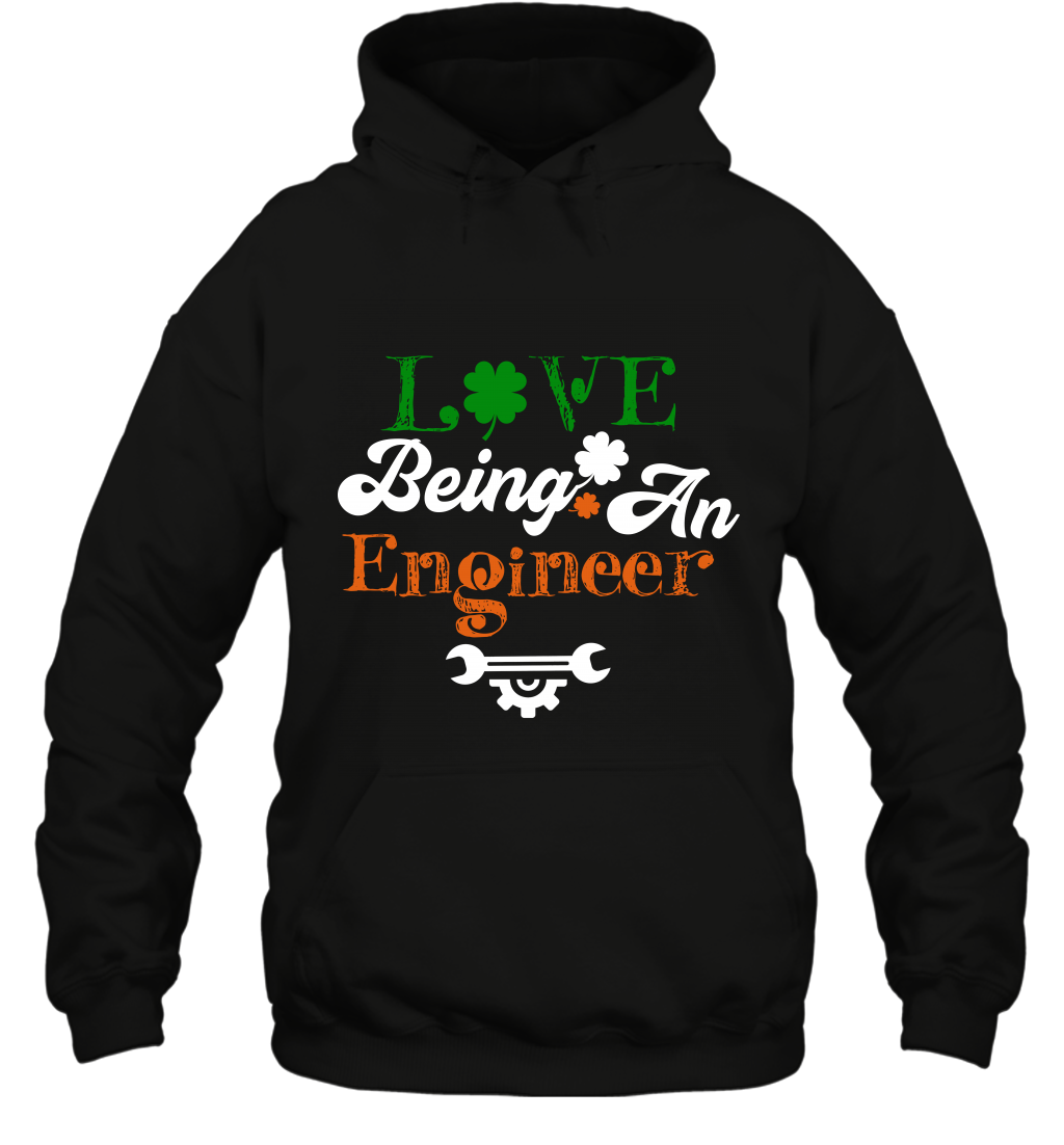 Love Being A Engineer Saint Patricks Day ShirtUnisex Heavyweight Pullover Hoodie