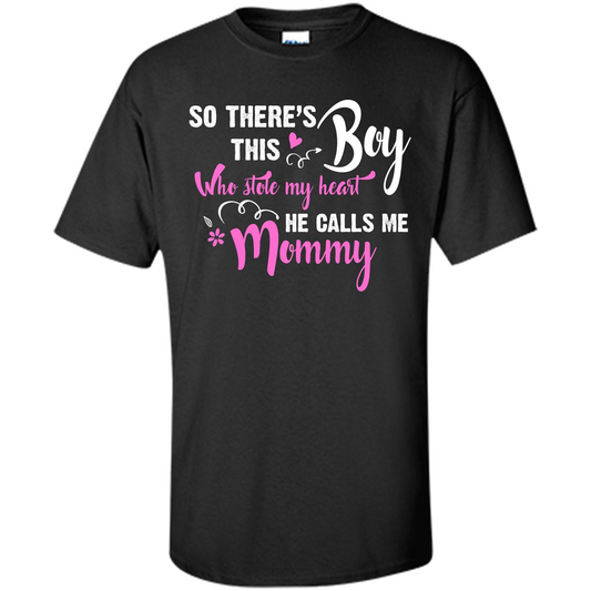 Mommy T-shirt So There's This Boy Who Stole My Heart He Calls Me Mommy Black