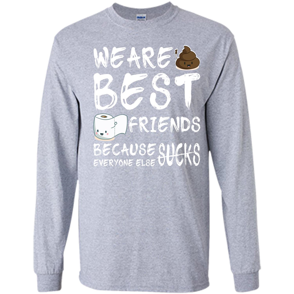 Funny Best Friends T-shirt We Are Best Friends Because Everyone Else Sucks Sport Grey