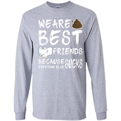Funny Best Friends T-shirt We Are Best Friends Because Everyone Else Sucks Sport Grey