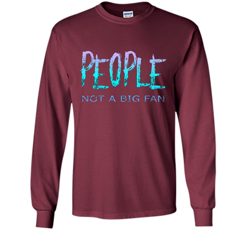 People Not A Big Fan T-shirt Maroon