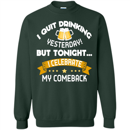 Beer T-shirt Tonight I Celebrate My Come back Forest Green