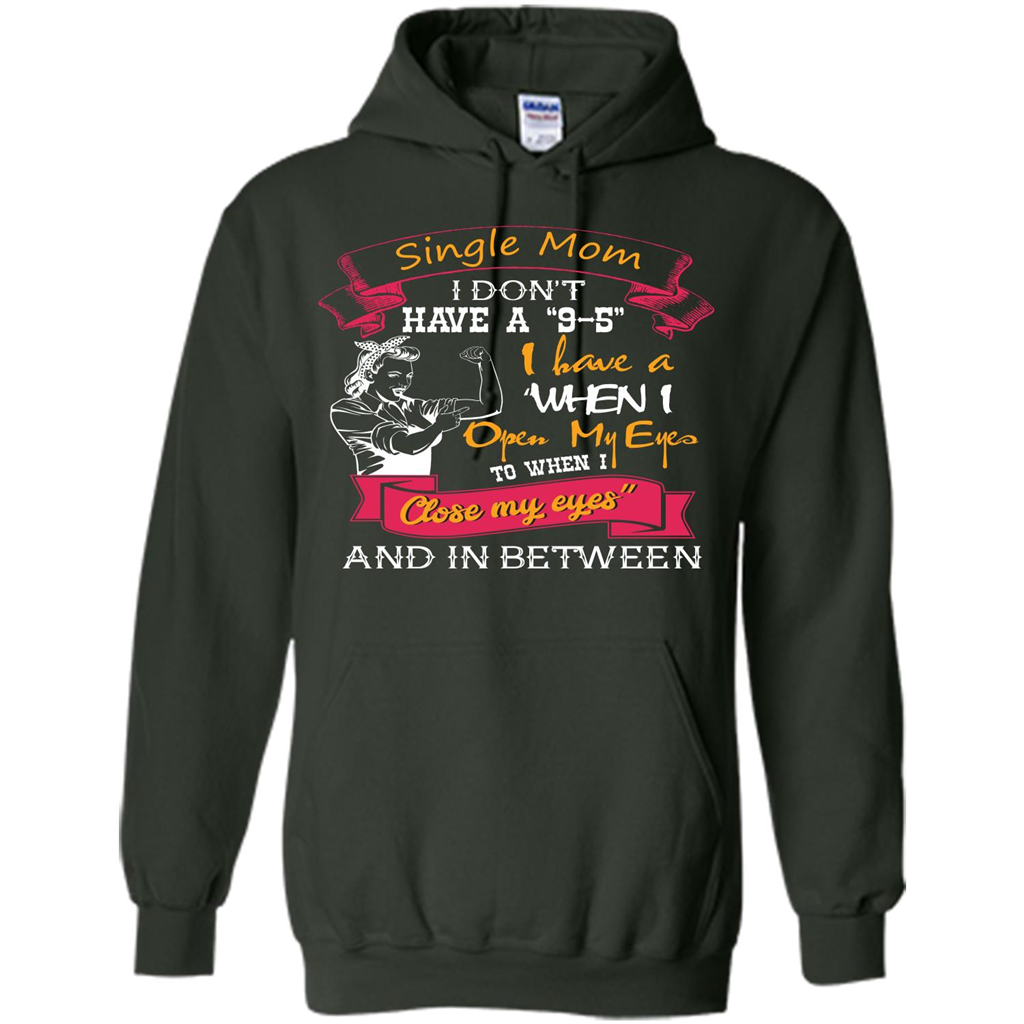 Single Mom T-shirt I Don’t Have A 9-5