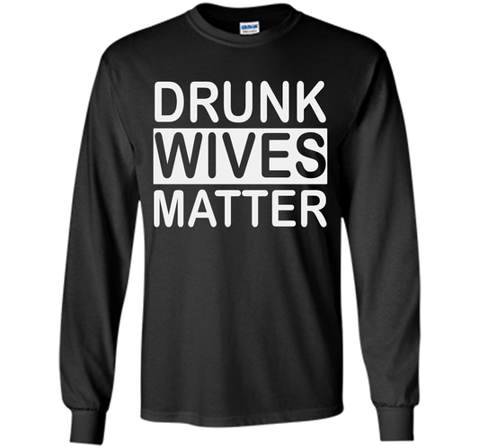 Wife T-shirt Drunk Wives Matter T-shirt Black