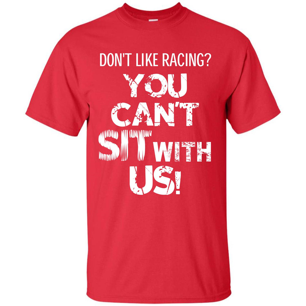 Racer T-shirt Don't Like Racing You Can’t Sit With Us T-shirt Red