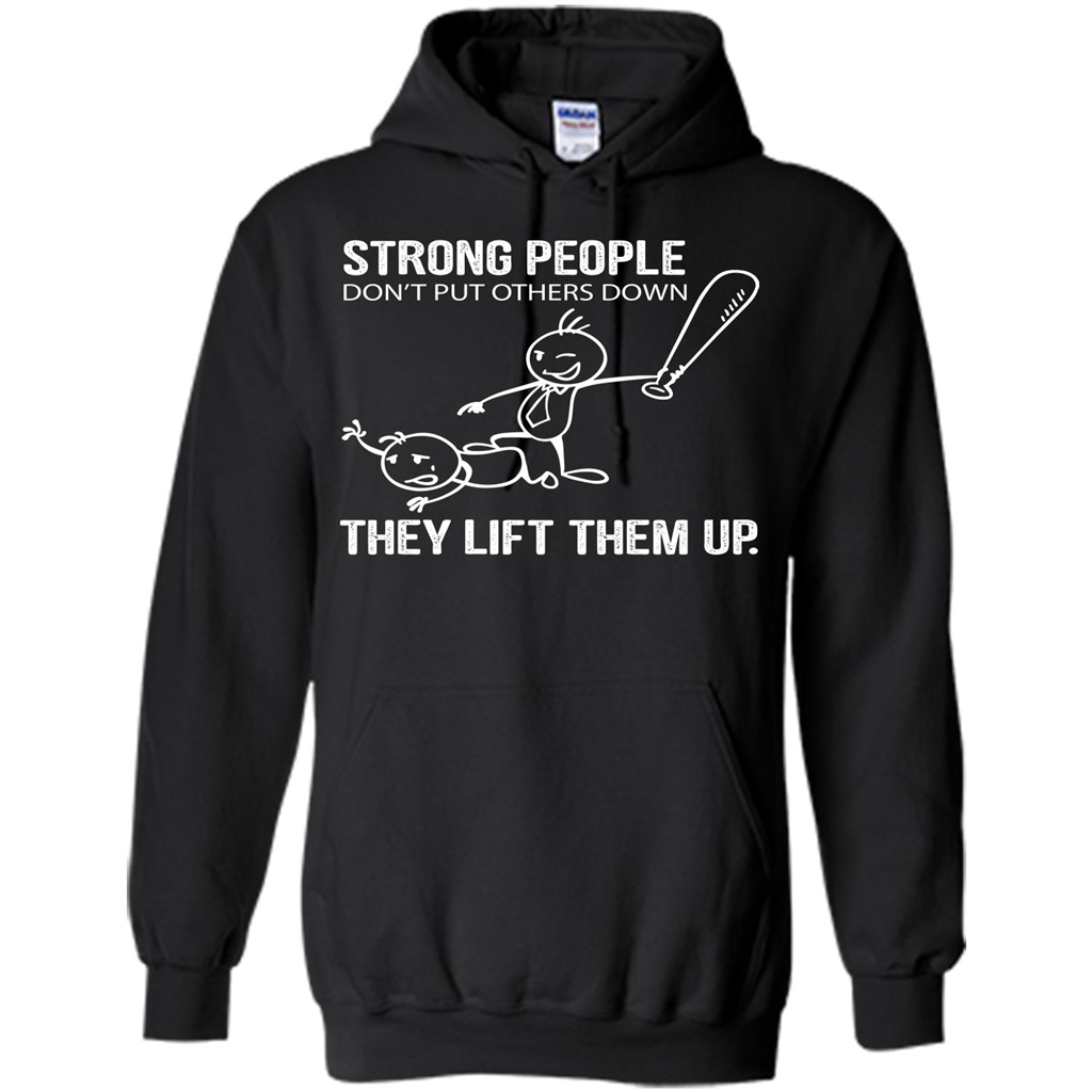 Strong People Don’t Put Others Down They Lift Them Up T-shirt