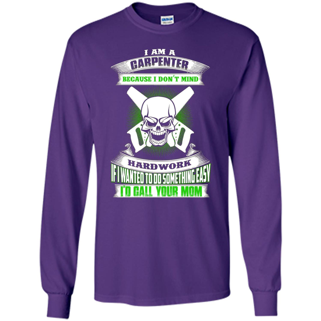 I'm A Carpenter I Don't Mind Hardwork T-shirt Purple