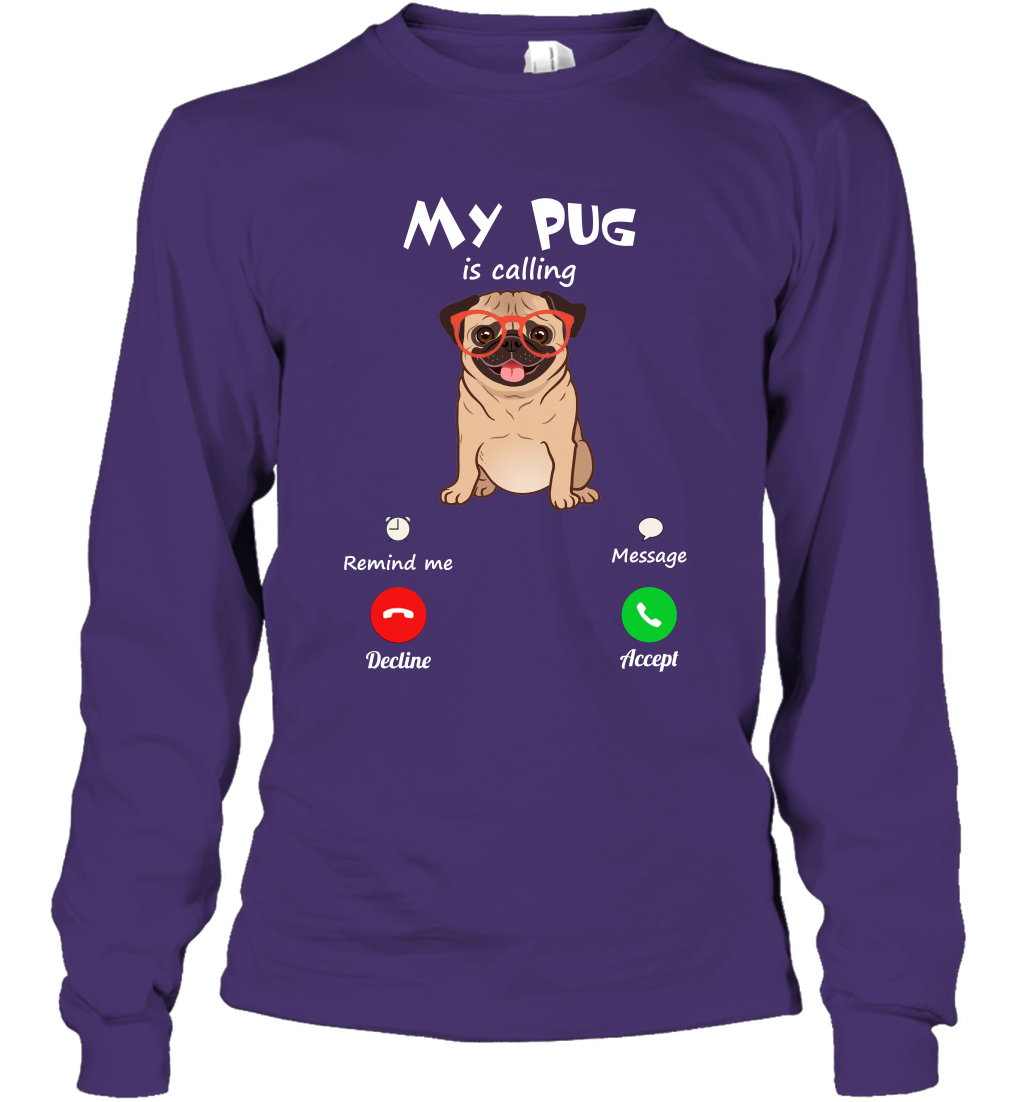 My Pug Is Calling Dog Shirt Long Sleeve T-Shirt Long Sleeve T-Shirt Purple